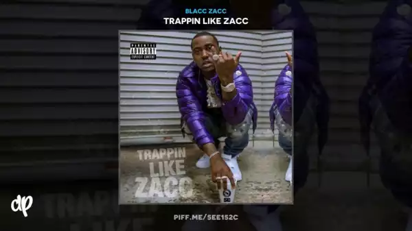 Blacc Zacc - Trappin Like Zacc